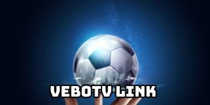 Vebotv Link xem trực tiếp bóng đá chính thức tại Vebo TV